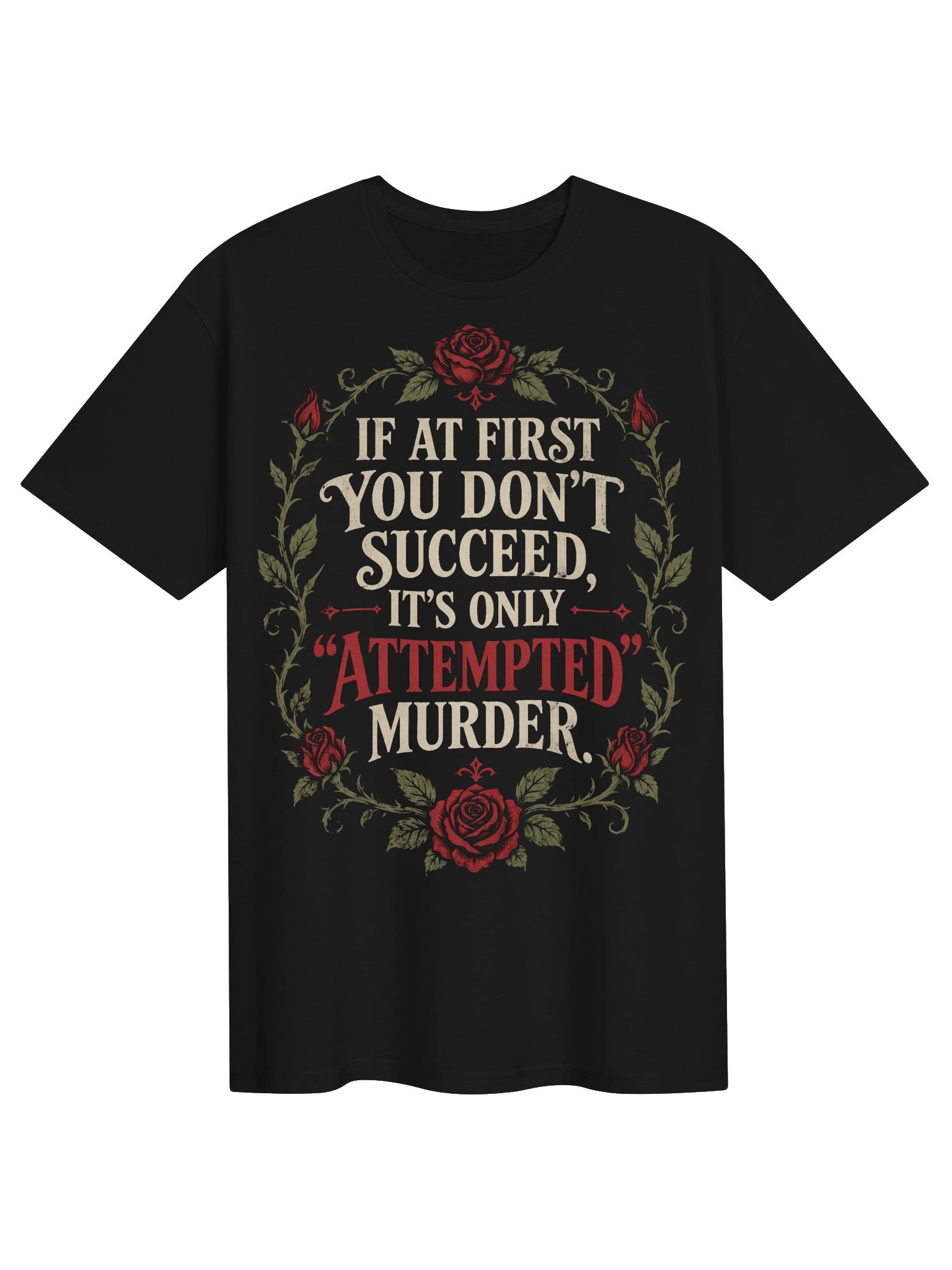 If At First You Don’t Succeed It’s Only Attempted Murder T-Shirt product image (1)