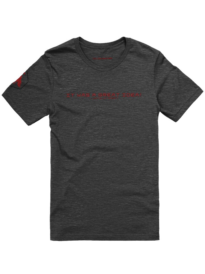 It Was a Great Idea T-Shirt product image (1)