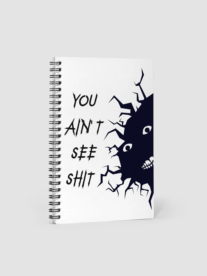 You Ain't See Shh Spiral Notebook - Black on White product image (1)