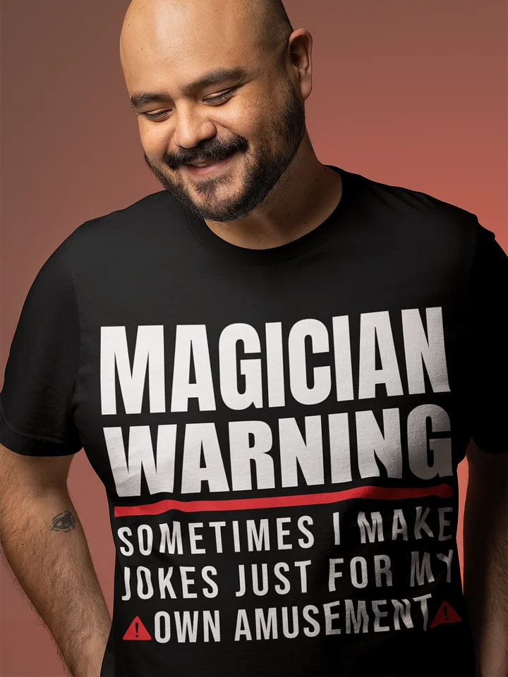 Magician Warning: I Make Jokes for My Own Amusement Tee product image (1)