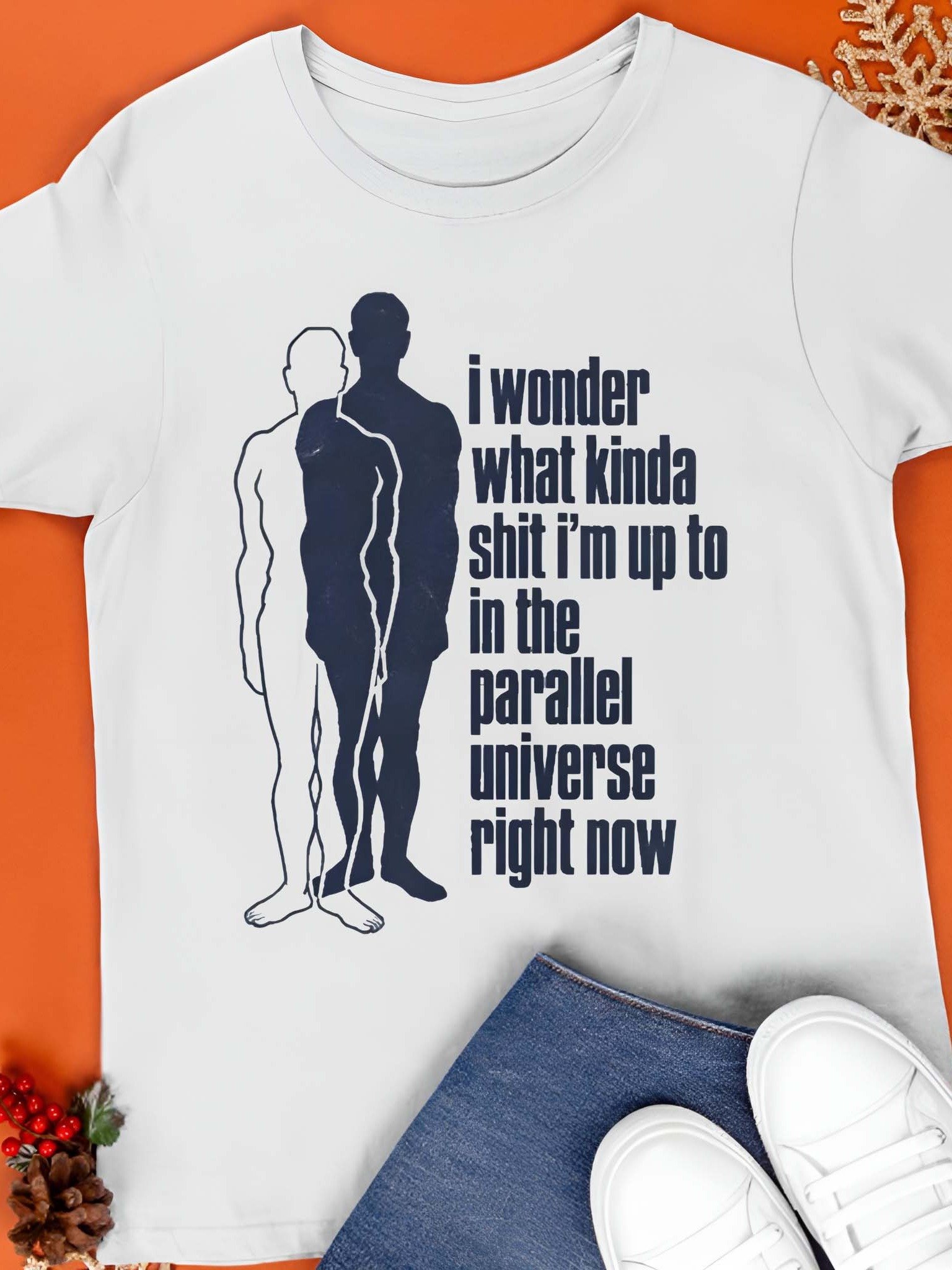 I Wonder What Kinda Shit I’m Up To In The Parallel Universe Right Now T-Shirt product image (1)