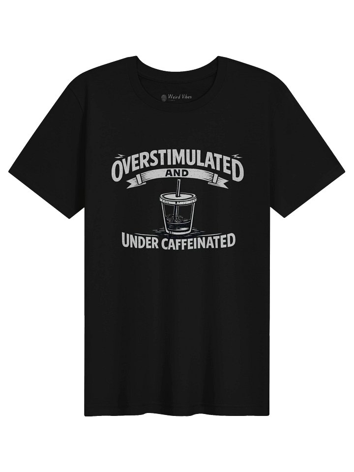 Overstimulated- Dark Color Tee product image (1)