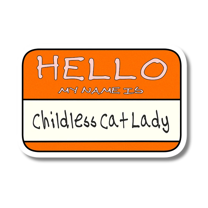 "Hello My Name is: Childless Cat Lady" Orange Vinyl Sticker product image (2)