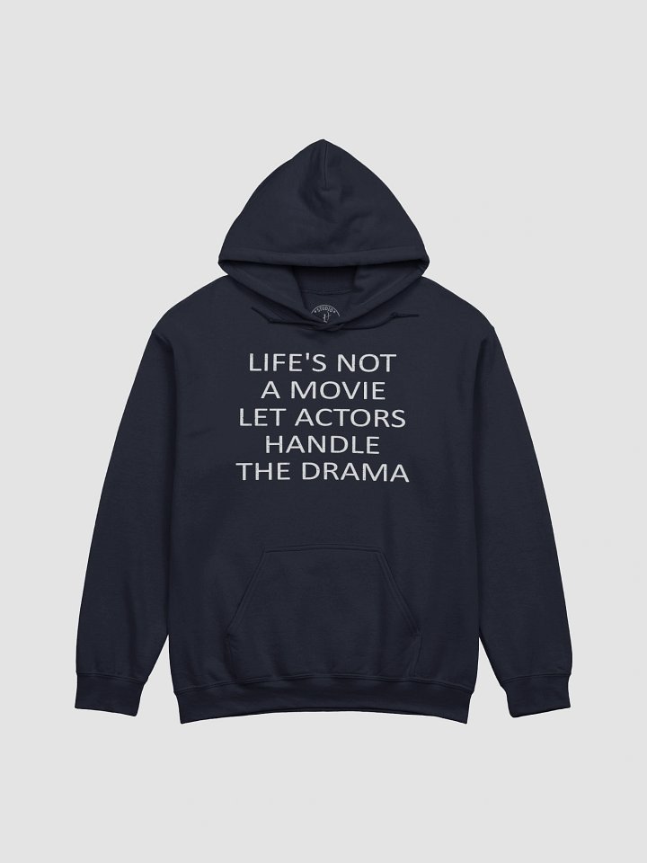 Life's Not A Movie, Let Actors Handle The Drama Hoodie product image (1)