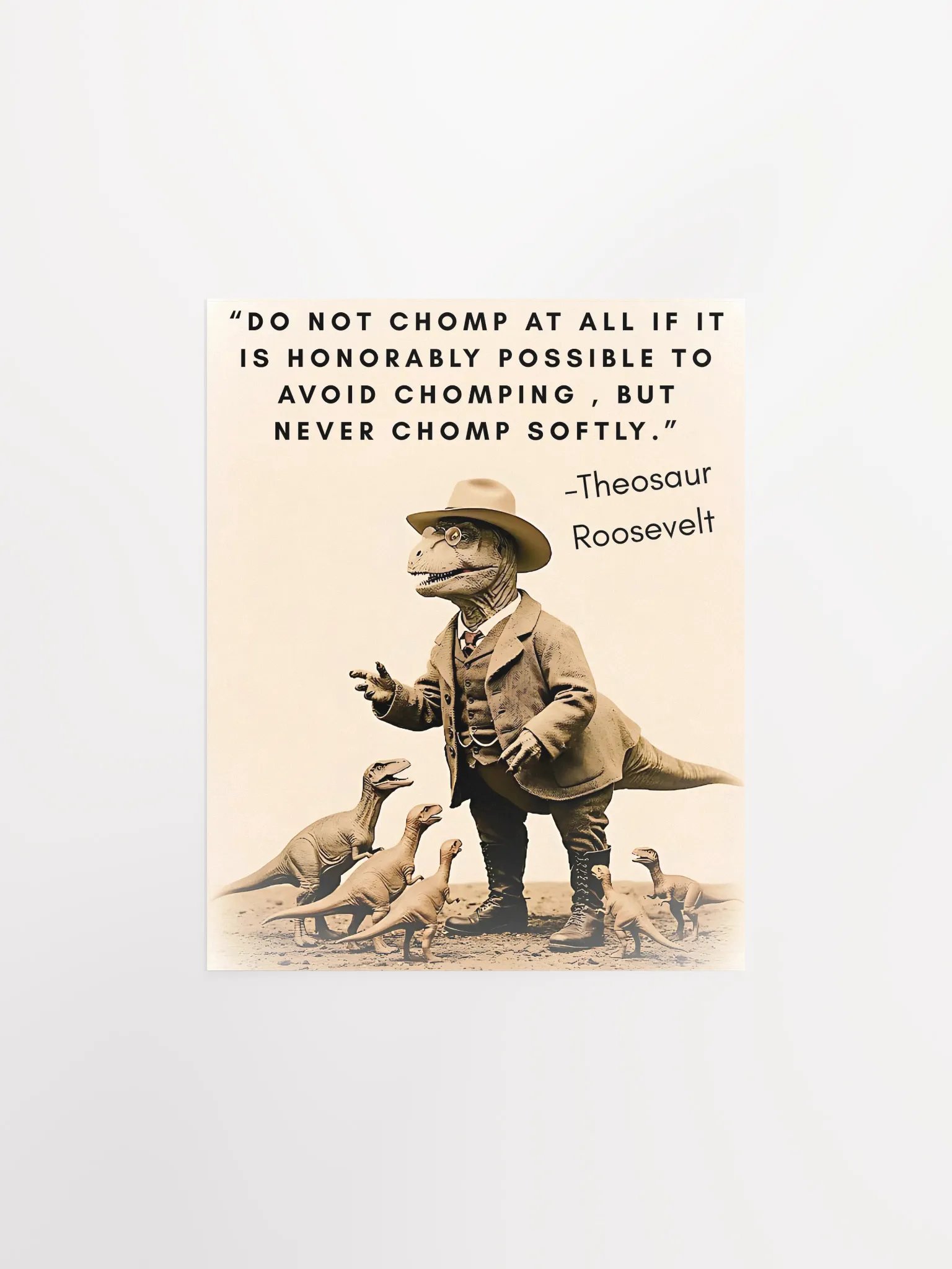 Theosaur Roosevelt - Never Chomp Softly Funny Historical Dino Poster product image (2)