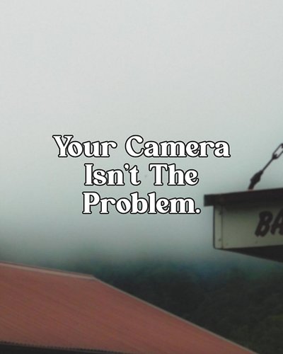 Most photographers are stuck in the same bullshit loop:
“mY pHoToS wOuLd LoOk BeTtEr iF i HaD a BeTtEr CaMeRa.”

Then they bu...