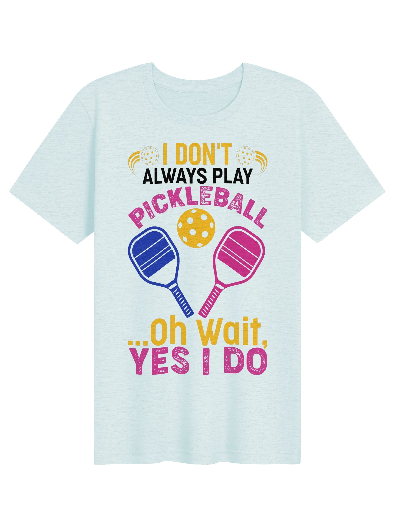 I Don't Always Play Pickleball Funny Pickleball Shirt | Paddle Graphic Tee product image (41)