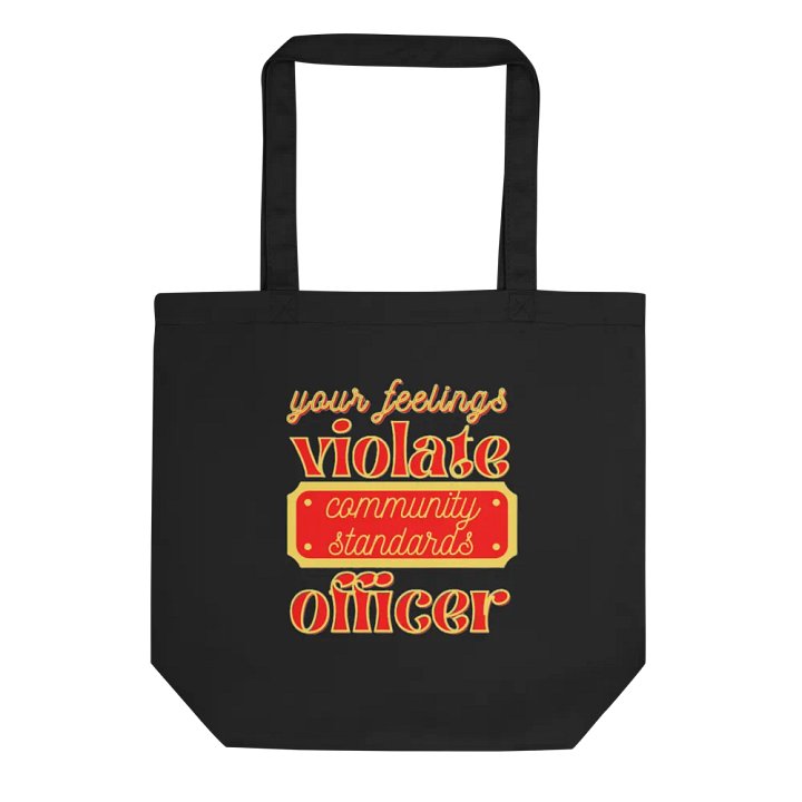 YOUR FEELINGS VIOLATE COMMUNITY STANDARDS OFFICER product image (1)