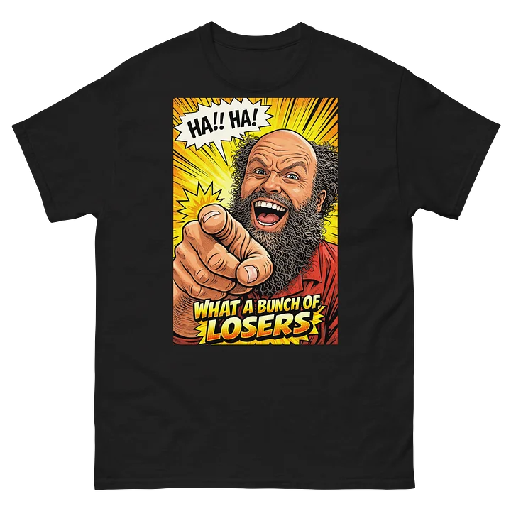 Haha what a bunch of losers product image (2)