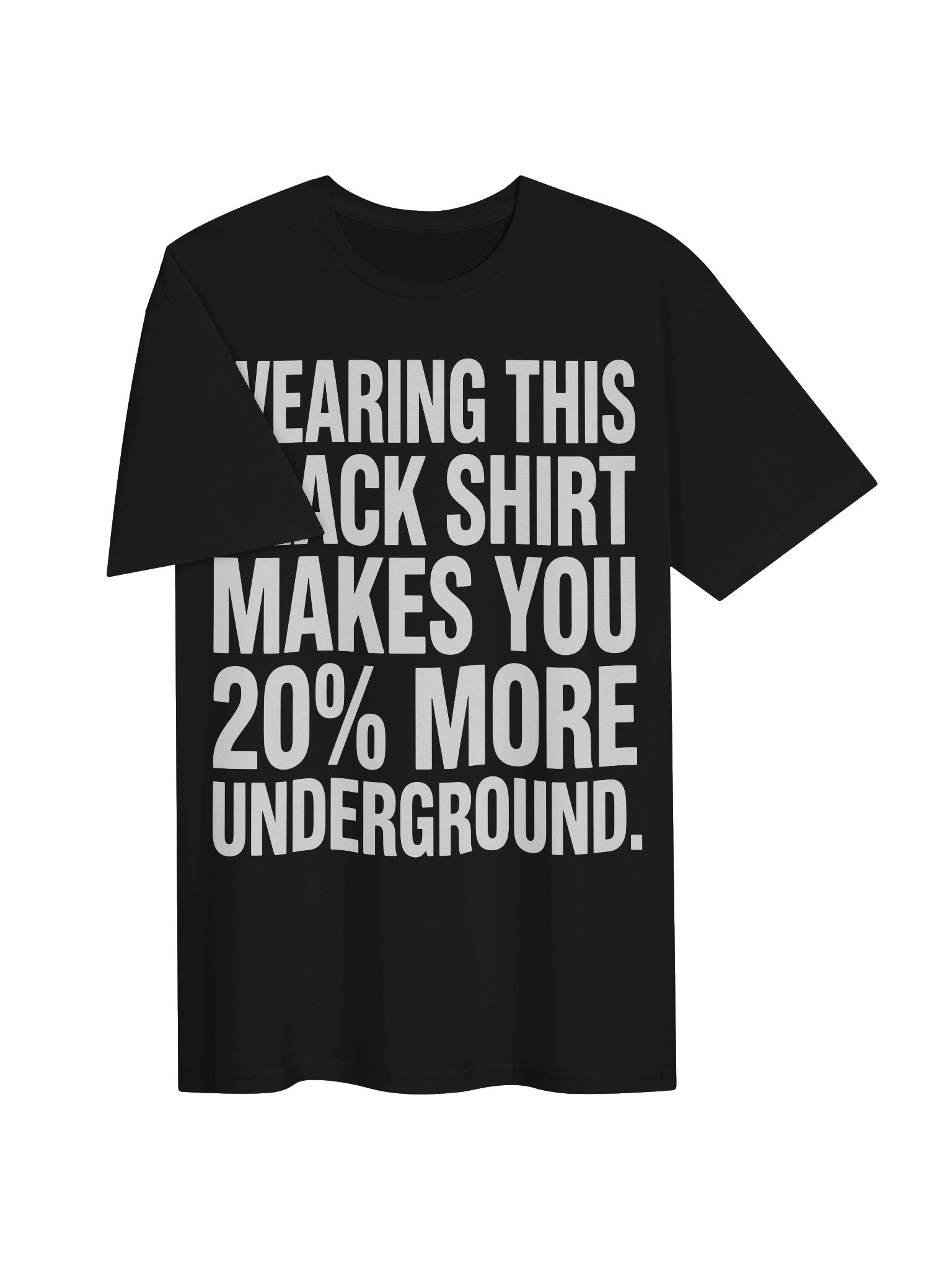 Wearing this black shirt makes you 20% more underground BIG FONT product image (3)