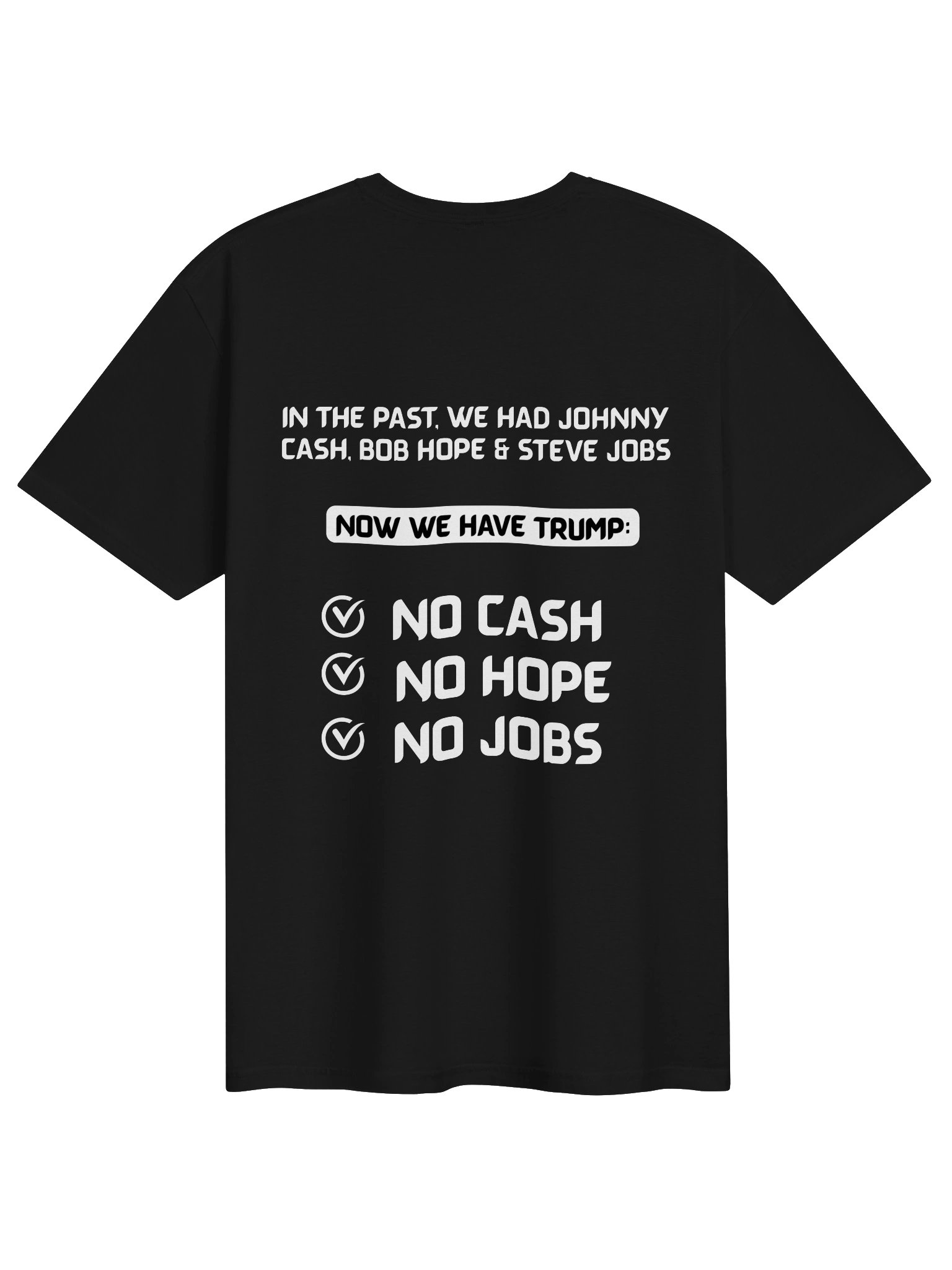 IN THE PAST, WE HAD JOHNNY CASH, BOB HOPE & STEVE JOBS T-shirt product image (2)