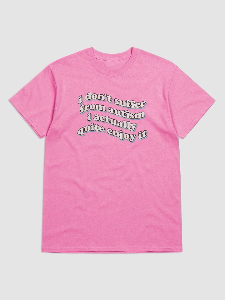 I don't suffer from autism T-shirt product image (1)