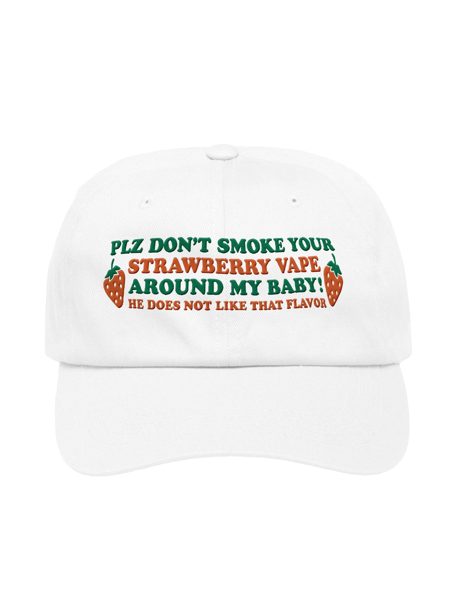 Please Don't Smoke Your Strawberry Vape Around My Baby, He Does Not Like That Flavor Hat. product image (41)
