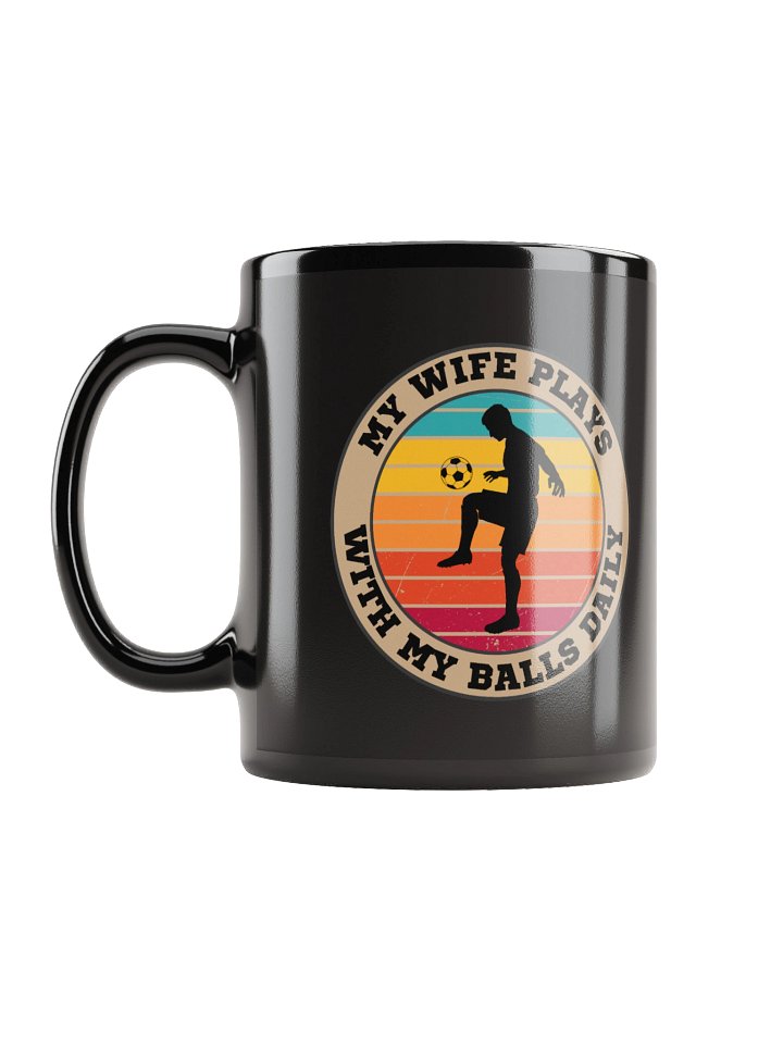 Soccer "My Wife Plays With My Balls Daily" Mug– Funny Sports Graphic Mug | Retro Humor Mug product image (1)