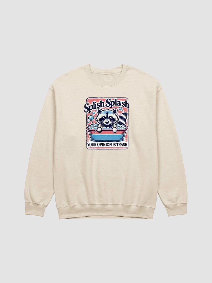 Splish Splash Your Opinion Is Trash Sweatshirt product image (1)