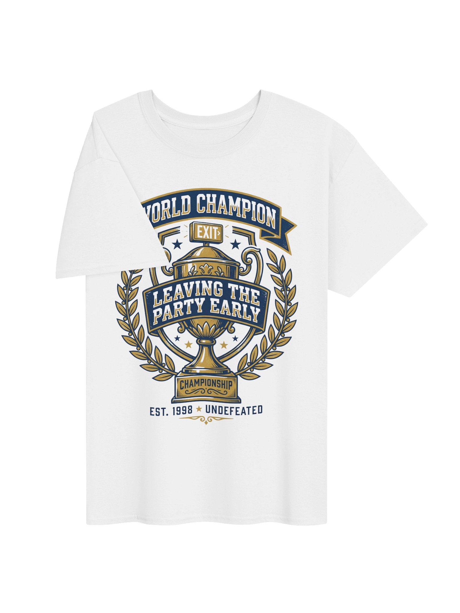 Undefeated World Champion Leaving The Party Early Trophy T-Shirt product image (3)