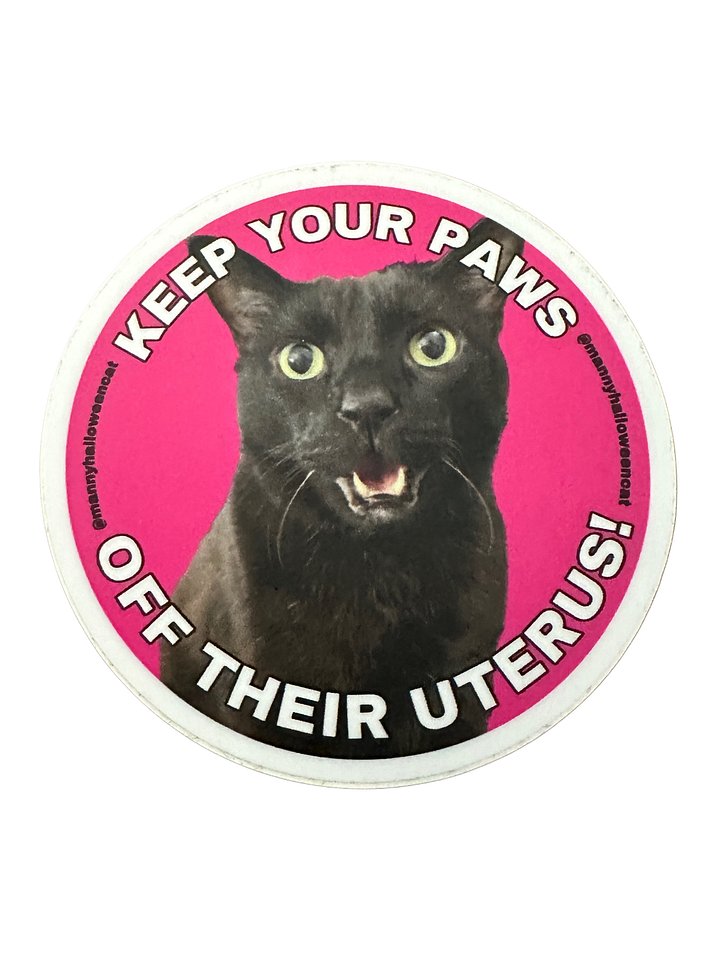 Keep Your Paws Off Their Uterus sticker product image (1)