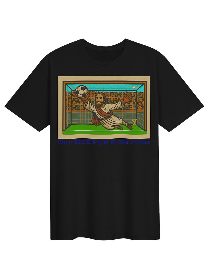 Our KEEPER & Saviour — GoalieTee product image (1)