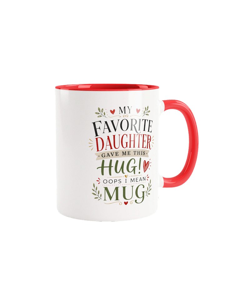 Funny Daughter Mug – My Favorite Daughter Gave Me This Hug Oops I Mean Mug – Daughter Gift for Mom or Dad product image (1)