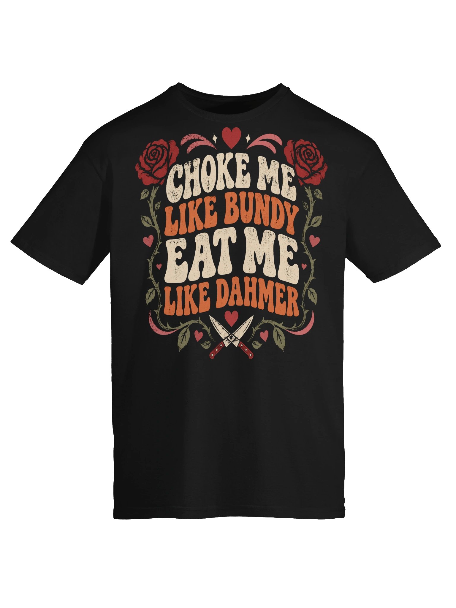 Choke Me Like Bundy Eat Me Like Dahmer True Crime T-Shirt product image (5)