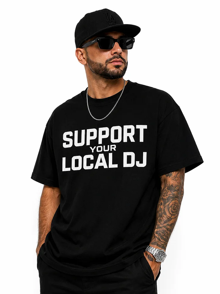 SUPPORT YOUR LOCAL DJ TEE product image (1)