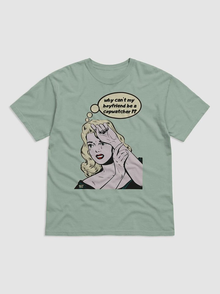 WHY CAN'T MY BOYFRIEND BE A COPWATCHER?? product image (12)