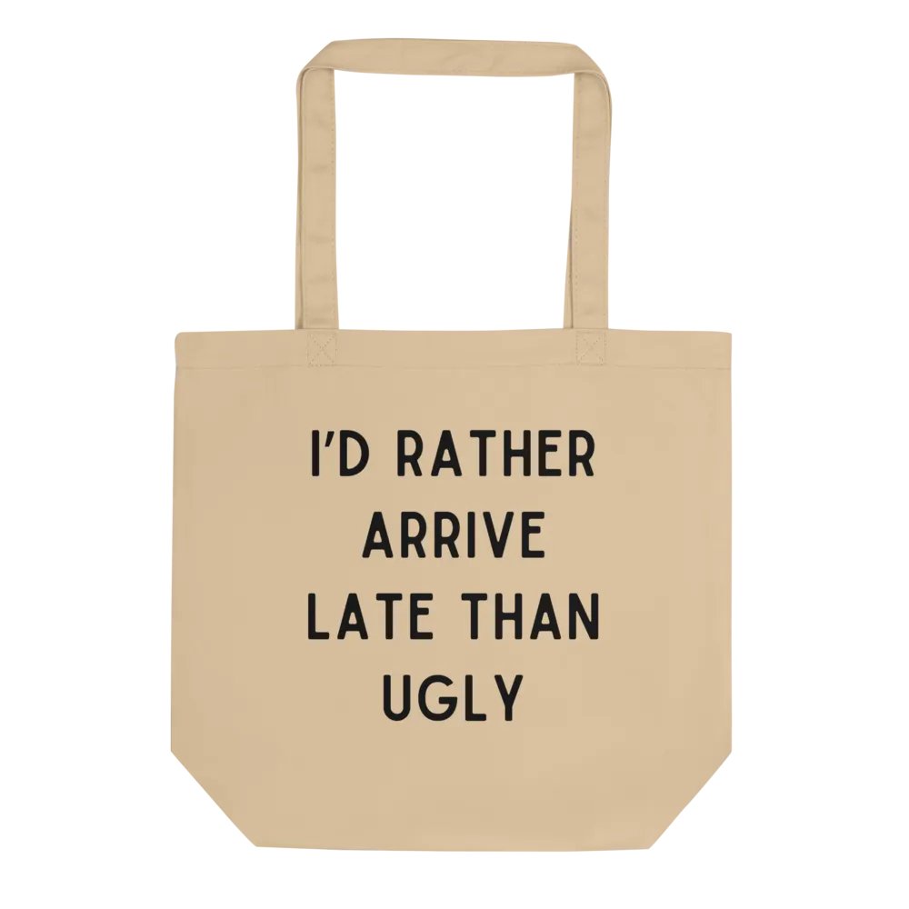 I'd Rather Arrive Late Than Ugly Tote Bag product image (1)