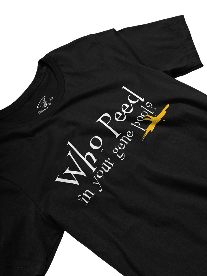 WHO PEED IN YOUR GENE POOL TEE product image (1)