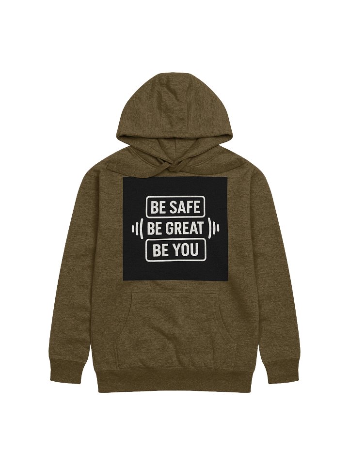 Be Safe, Be Great, Be You Hoodies! product image (4)