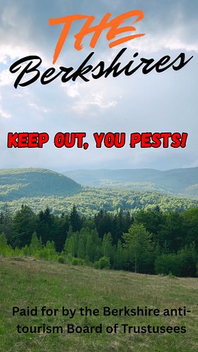Paid for in part by the Berkshires Board of Anti-toursim