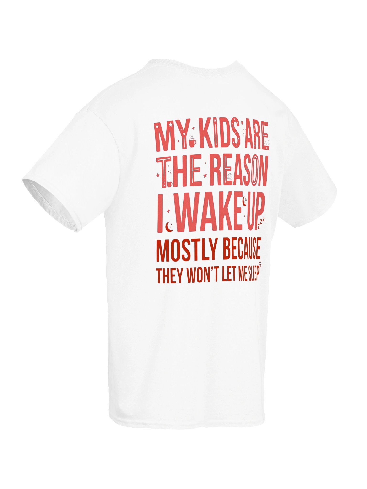 My Kids Are The Reason I Wake Up T-Shirt | Funny Mom & Dad Graphic Tee product image (8)