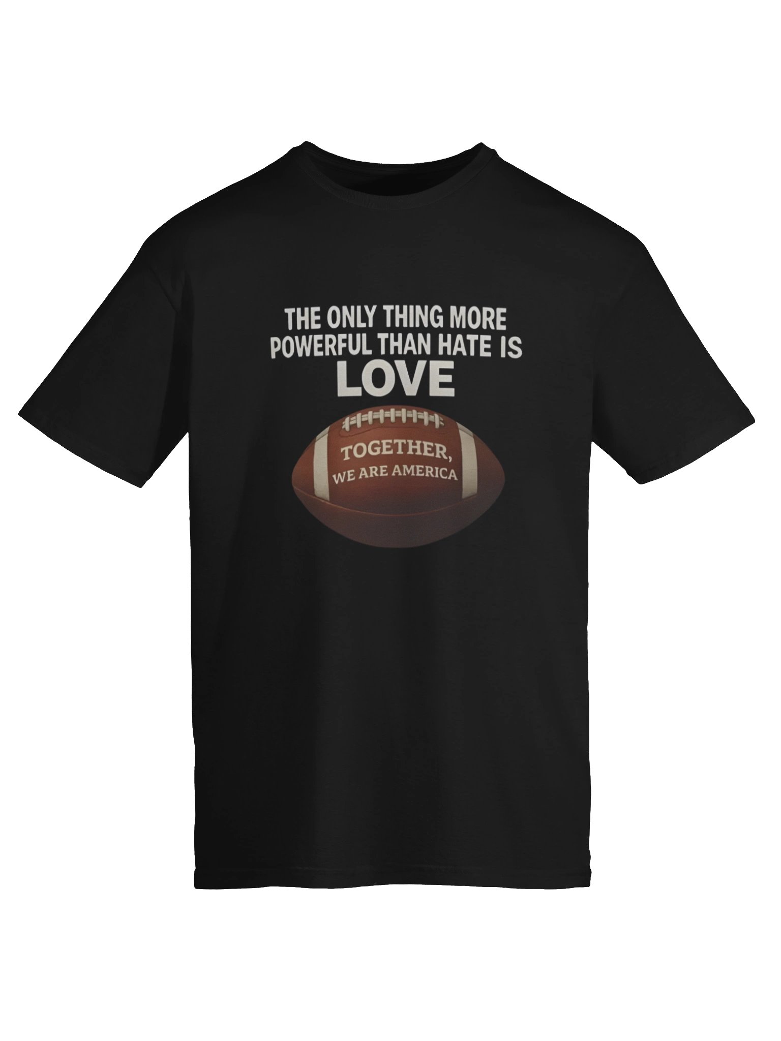 The Only Thing More Powerful Than Hate is Love Together We Are America T-Shirt product image (6)