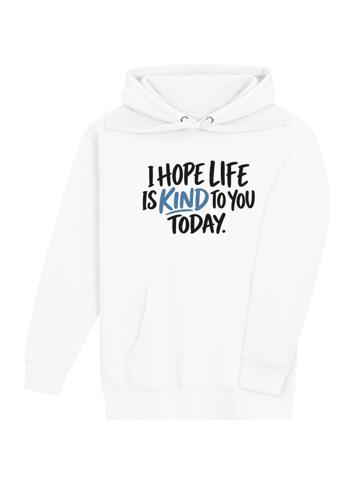 I Hope Life Is Kind to You Today Hoodie product image (4)