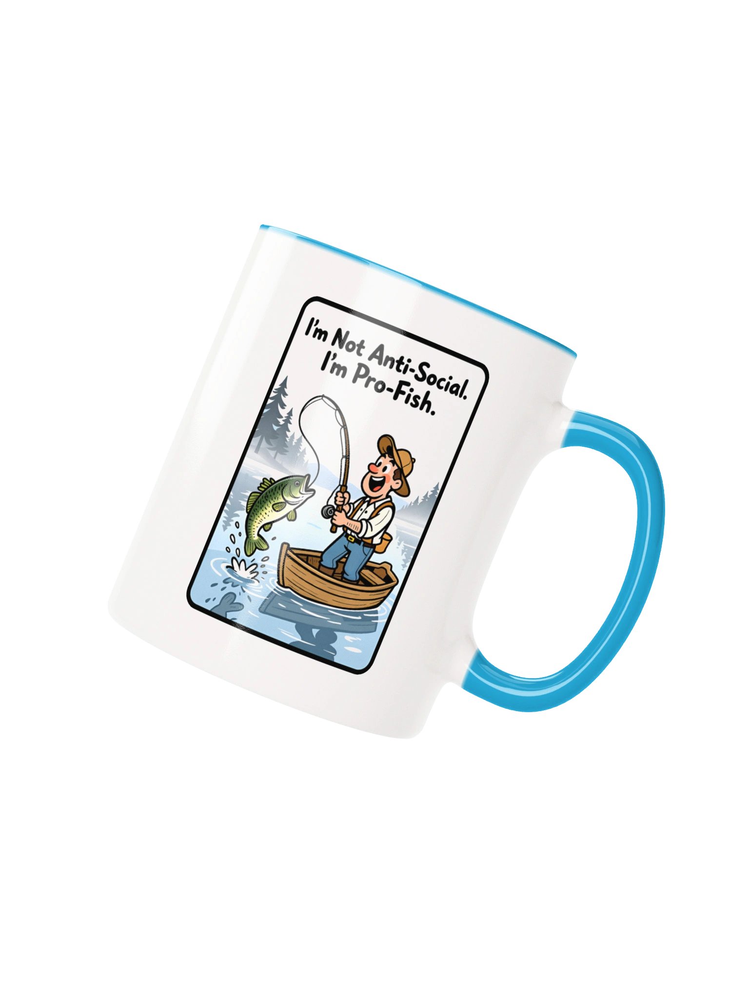 Ceramic Mug: "I'm Not Anti-Social. I'm Pro-Fish." product image (82)