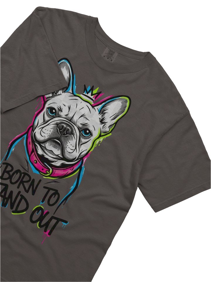 Born to Stand Out French Bulldog Shirt – Streetwear Dog Lover Tee | Comfort Colors 1717 product image (2)