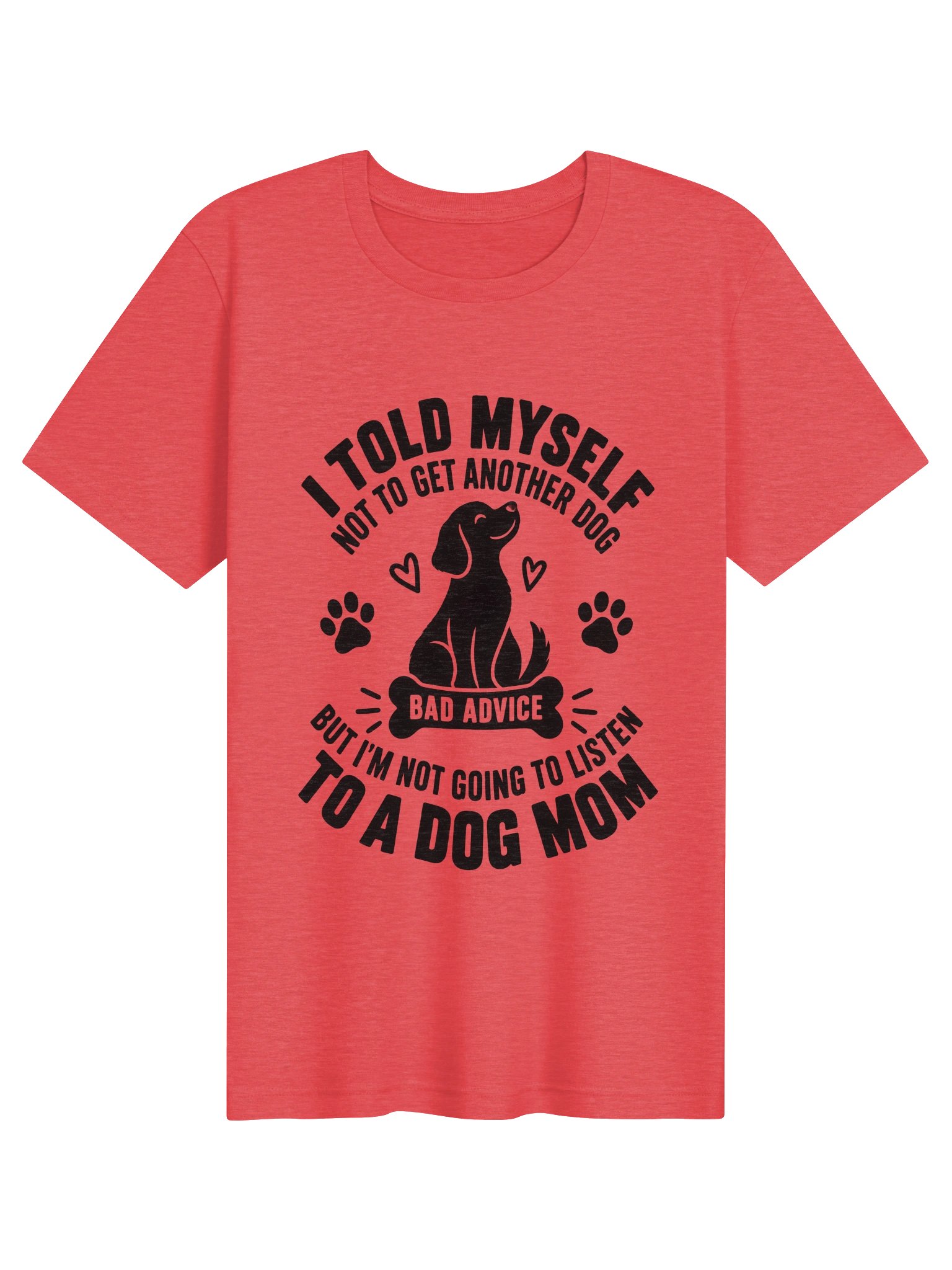 Dog Mom Logic – I Told Myself Not To Get Another Dog Funny T-Shirt (White Ink) product image (19)