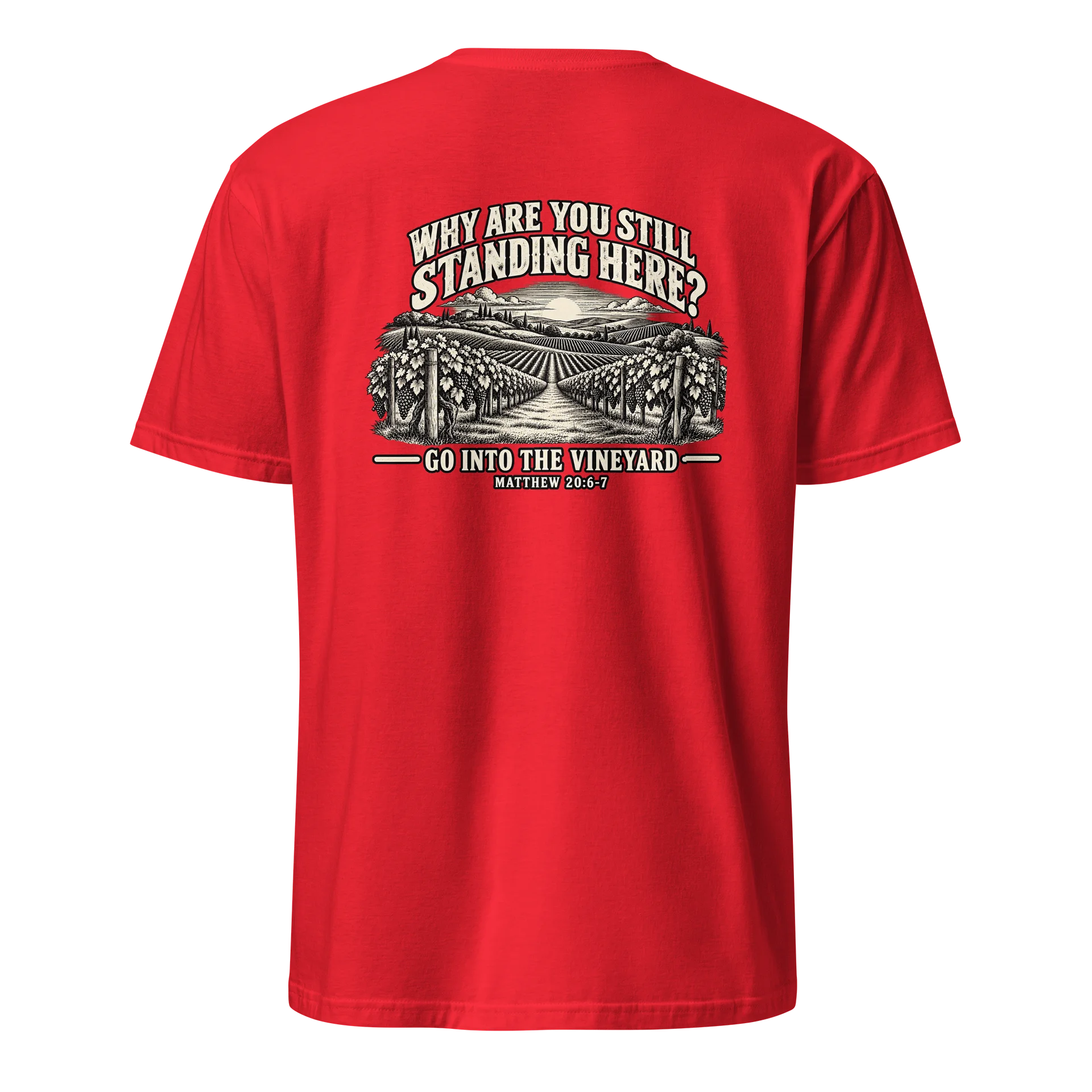 Why Are You Still Standing Here? Christian T-Shirt | Matthew 20:6–7 Vineyard Graphic Tee product image (55)