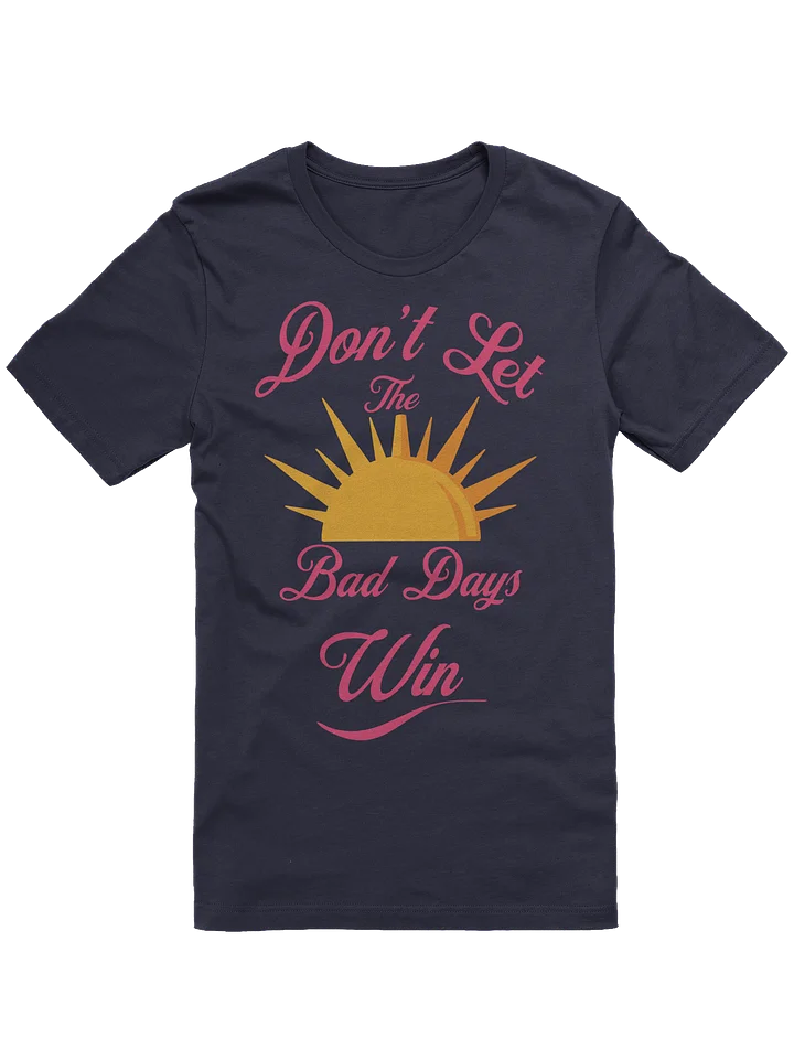 Don't Let The Bad Days Win product image (1)