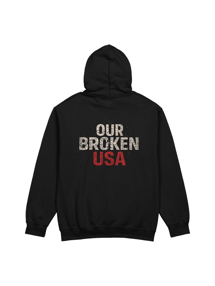 Our Broken USA Essential Hoodie – Two-Sided Unisex Protest Sweatshirt | Political Statement Apparel product image (2)