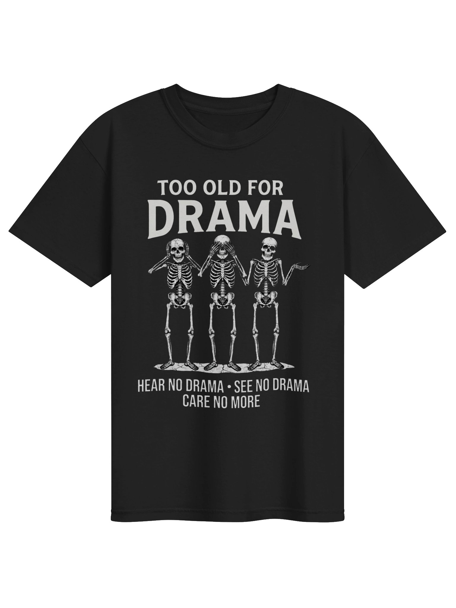 Too Old for Drama Funny Skeleton T-Shirt product image (14)