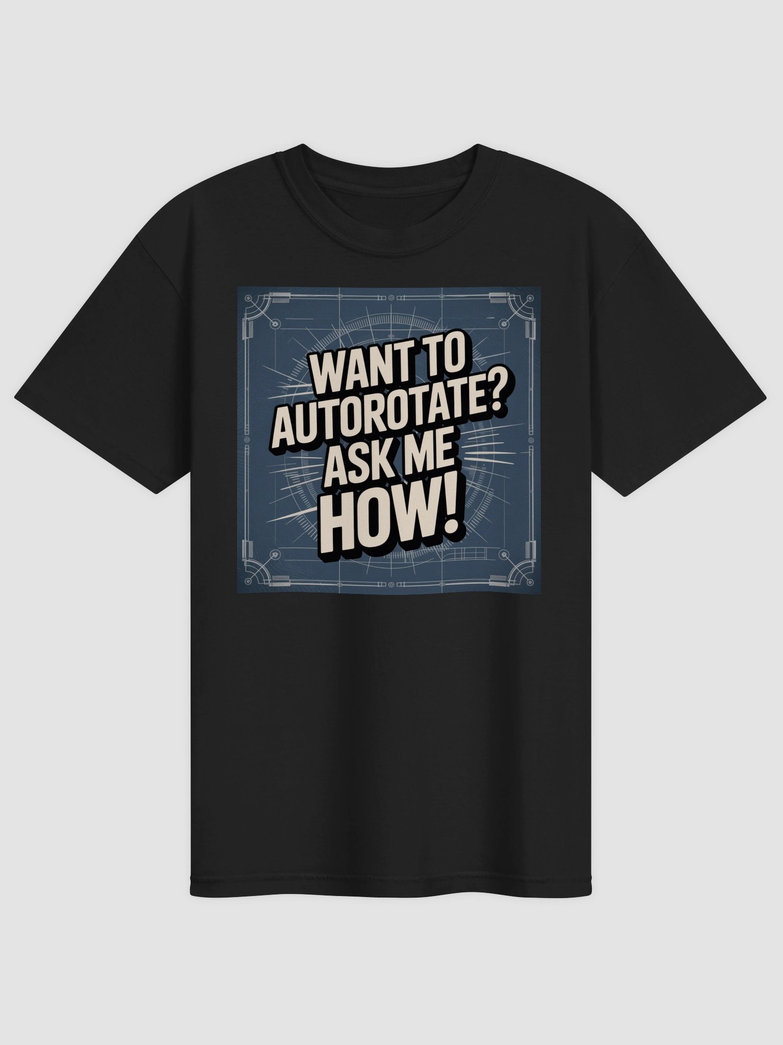 Want to Autorotate? Ask Me How! T-Shirt (DTG) product image (1)