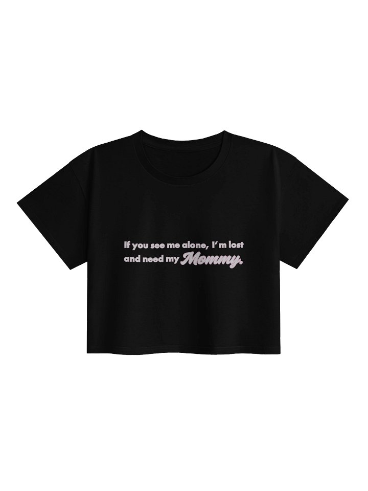 I Need My Mommy Crop Top product image (1)