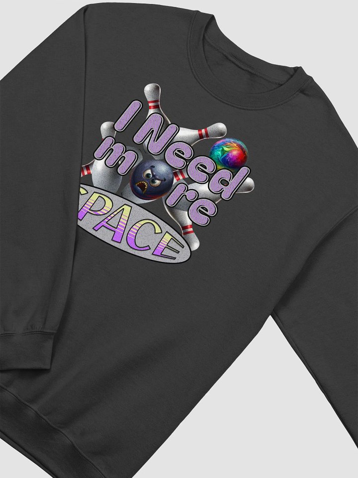 I Need More Space Bowling Strike Out Sweatshirt product image (2)