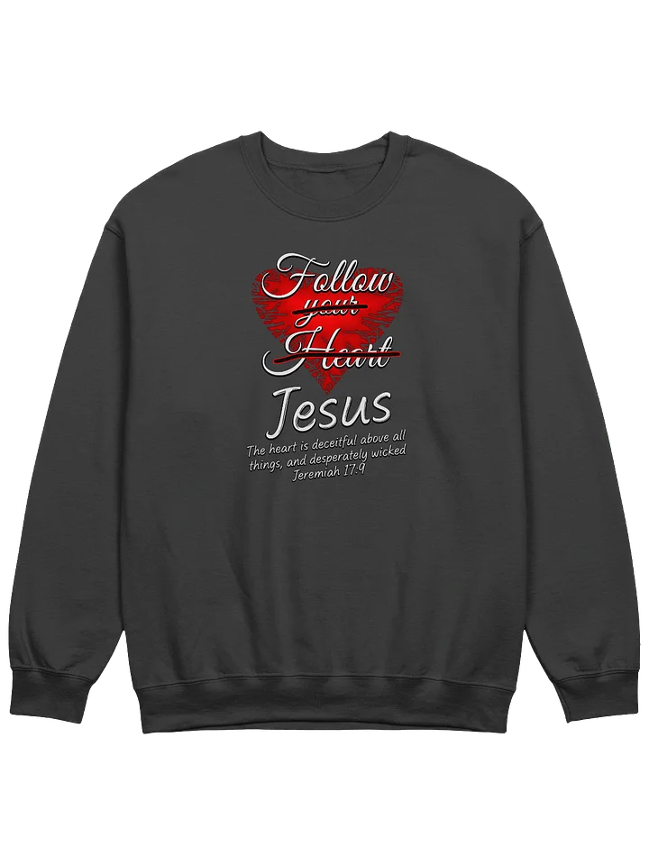Follow Jesus - Jeremiah 17:9 Sweatshirt product image (1)