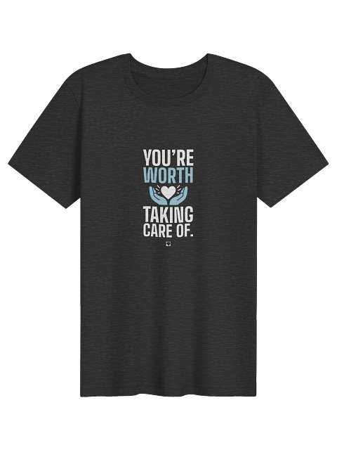 You're Worth Taking Care Of Bold Tee