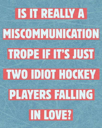Is it really a miscommunication trope if it's just two idiot hockey players who've never had to talk about their feelings bef...