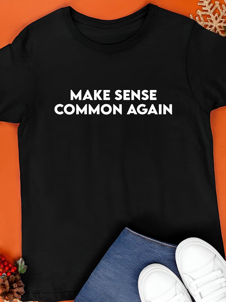 Make Sense Common Again T-Shirt product image (1)