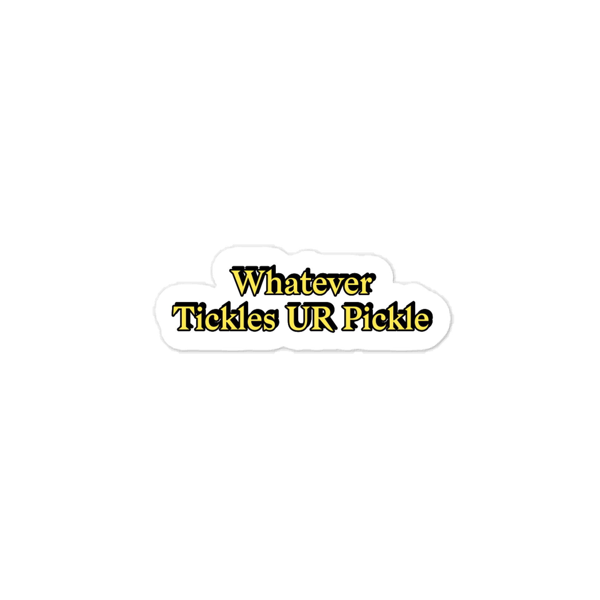 Whatever Tickles UR Pickle. Meme Sticker product image (1)