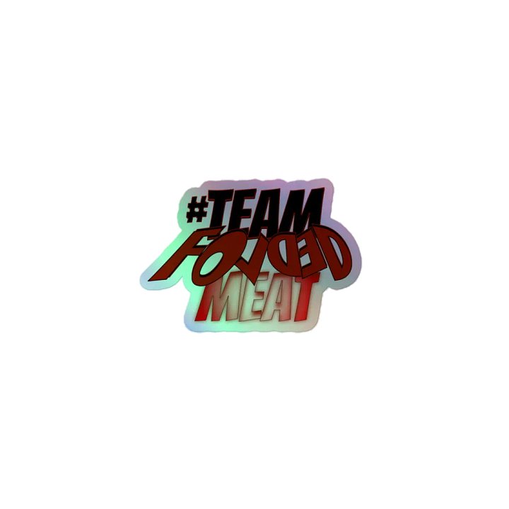 TEAM FOLDED MEAT Holographic Sticker product image (1)