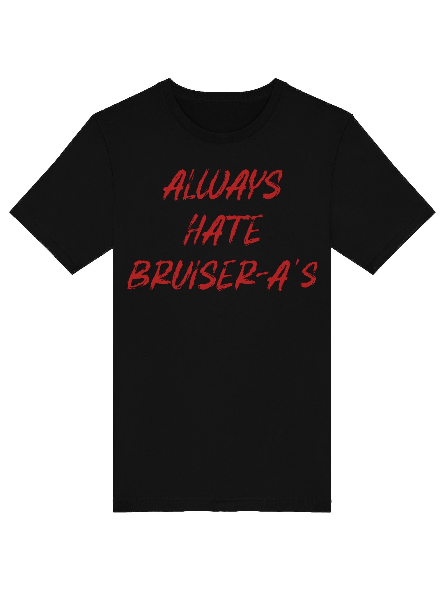 The "Always Hate Bruiser-a's" Tee product image (3)